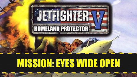 Jetfighter V: Homeland Protector (2003) - Mission (23/32): Its eyes wide open