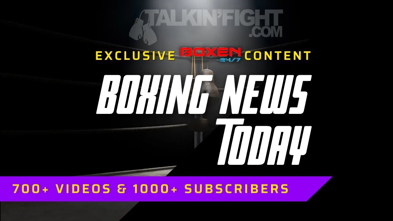 Today's Boxing News Headlines ep14 | Boxing News Today | Talkin Fight