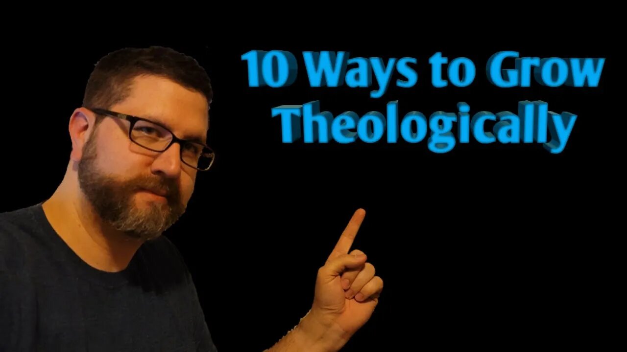 10 Tips for Theological Improvement