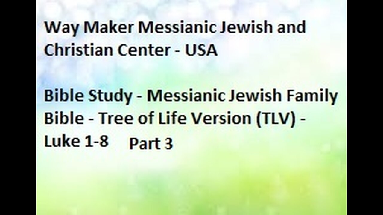 Bible Study - Messianic Jewish Family Bible - TLV - Luke 1- 8 - Part 3