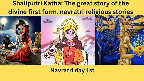 Navratri Day 1st .Indian festival Shailputri Katha: The great story of the divine first form