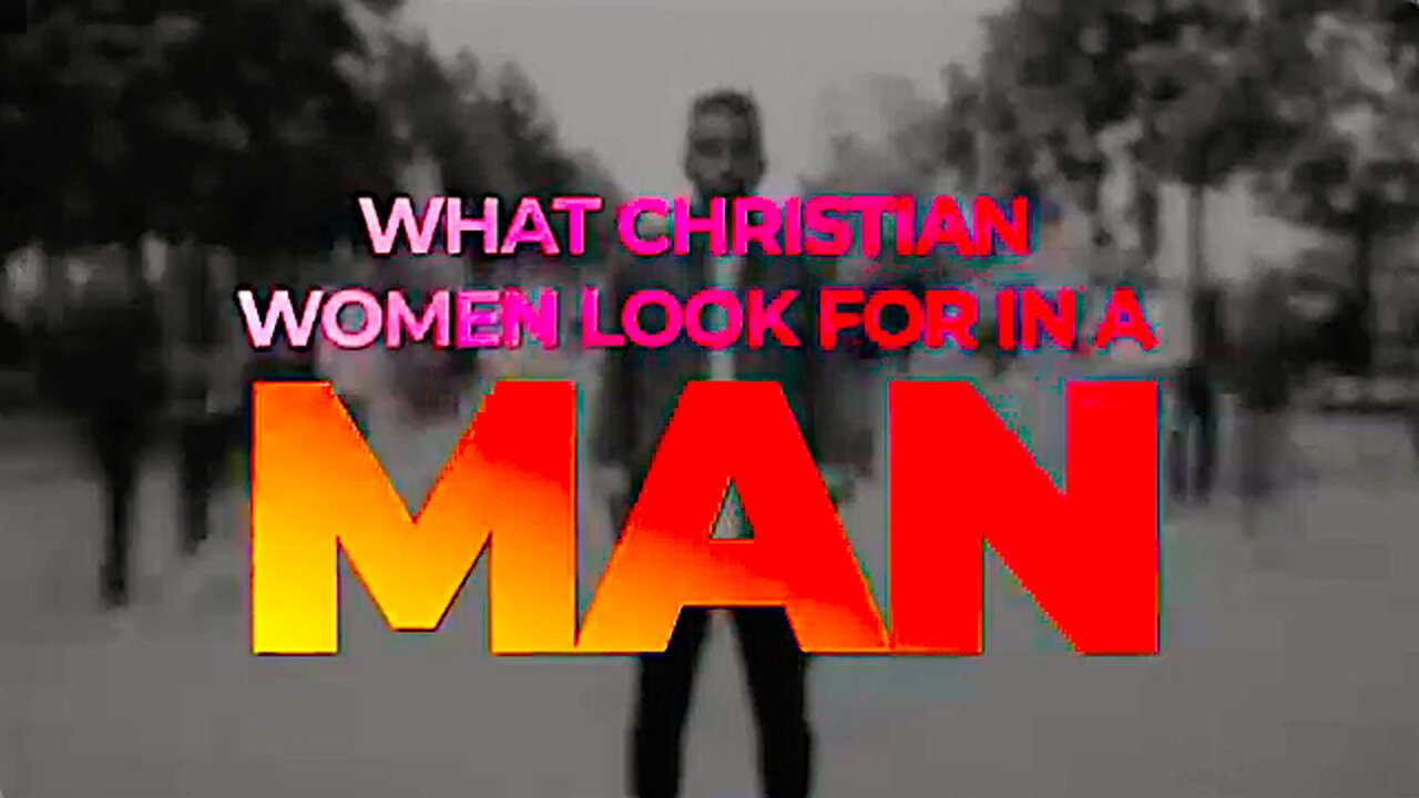 What Christian Women Are Looking For || In A Man !!