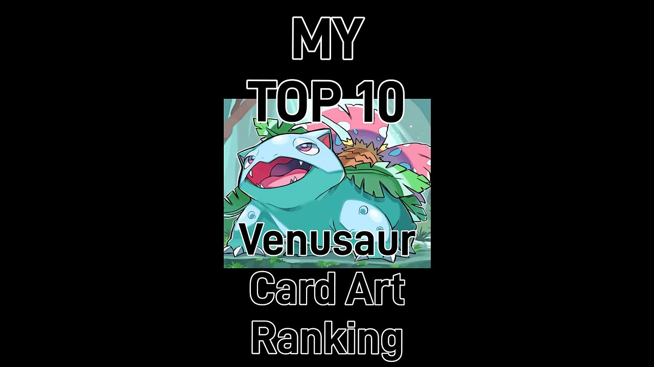 My Top 10 Venusaur Card Art Rankings!