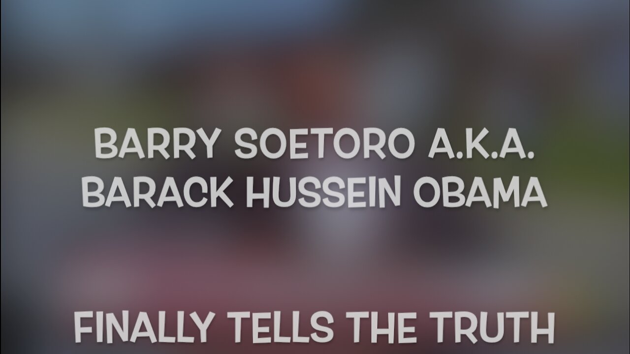 Barry Soetoro a.k.a. Barack Hussein Obama FINALLY Tells The TRUTH