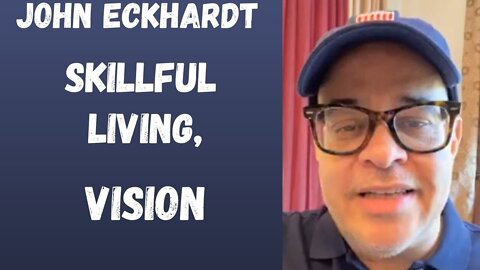 John Eckhardt-Skillful Living, Vision