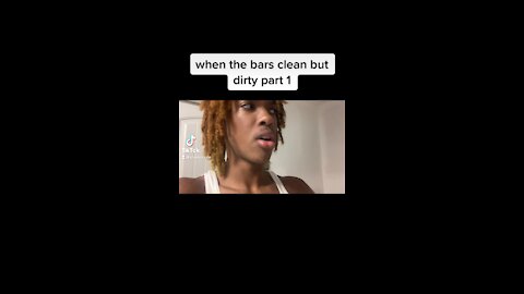 when the bars clean but dirty part 1