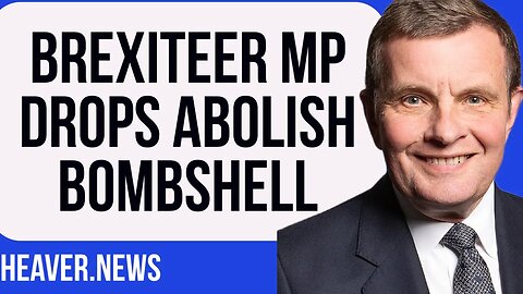 Brexiteer MP Drops Radical ABOLISH Bombshell