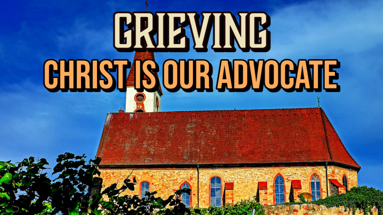 Grieving with Christ as our Advocate