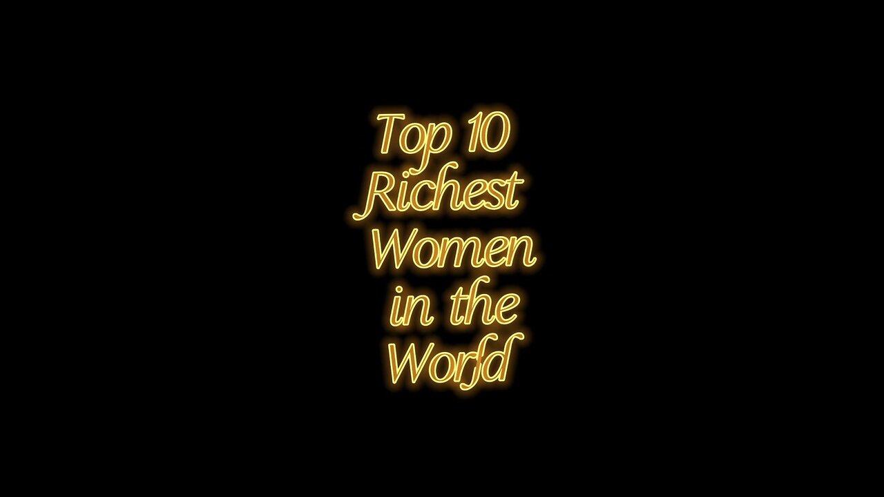 Top 10 Richest woman in the world