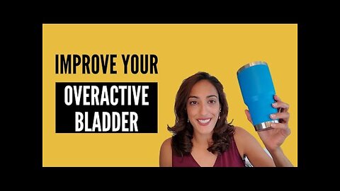 Five EASY Ways to Improve Your OVERACTIVE BLADDER