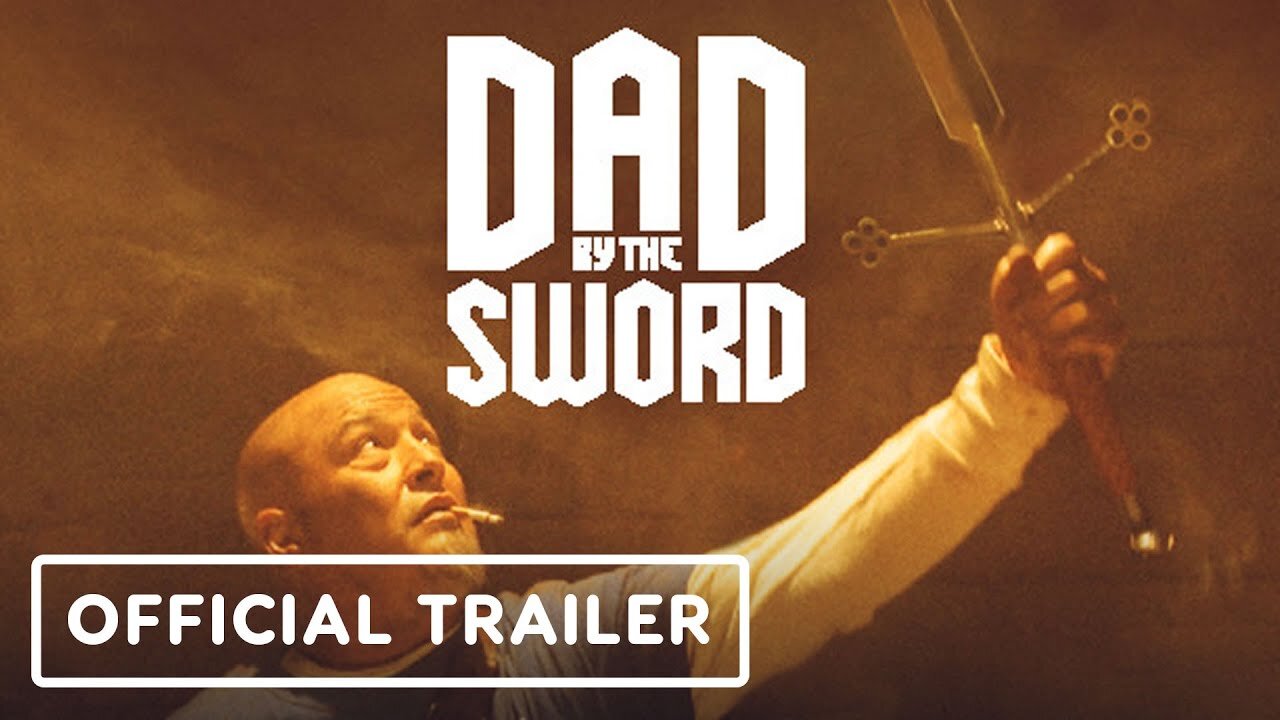 Dad by the Sword - Official Trailer