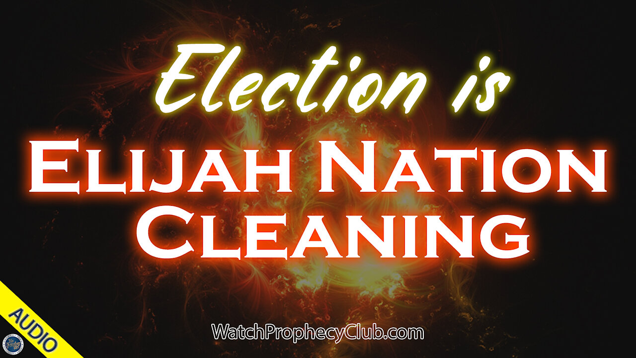 Election is Elijah Nation Cleaning 11/11/2020