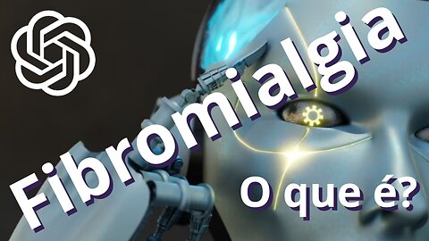 FIBROMIALGIA, O QUE É? O CHATGPT RESPONDE!