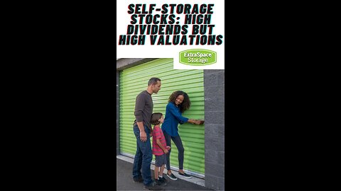 Self-Storage Stocks: High Dividends but High Valuations