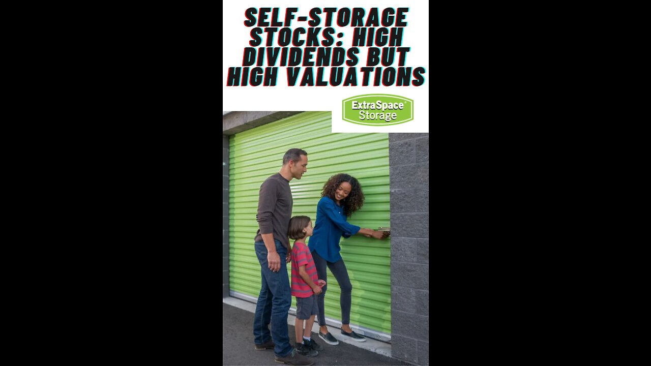Self-Storage Stocks: High Dividends but High Valuations