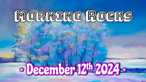 ❄️ Morning Rocks - 12.12.24