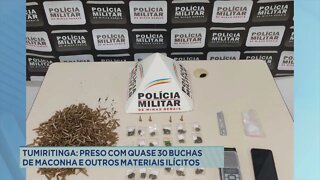 Tumiritinga: preso com quase 30 buchas de maconha e outros materiais ilícitos