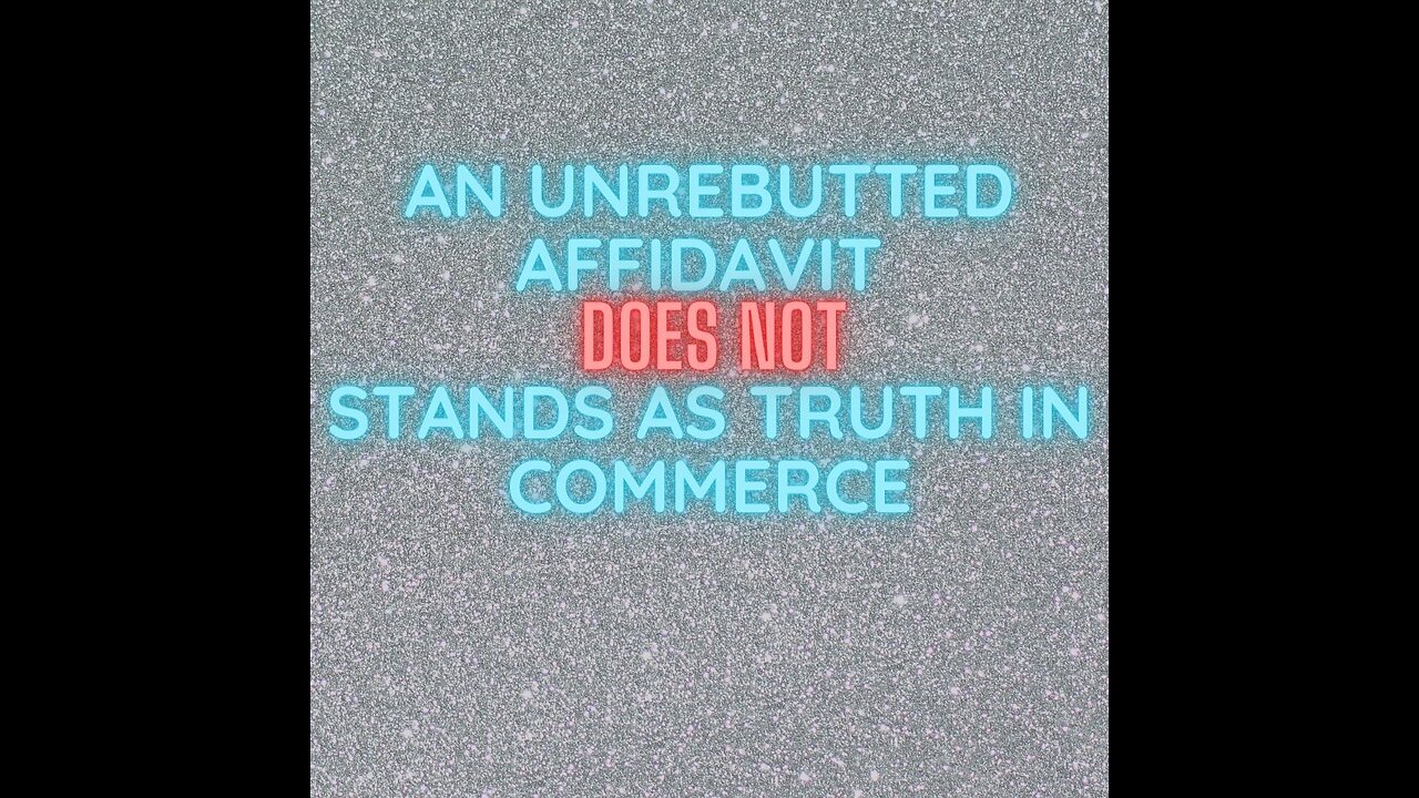 An Unrebutted Affidavit is NOT Truth ( Substance v Form ).