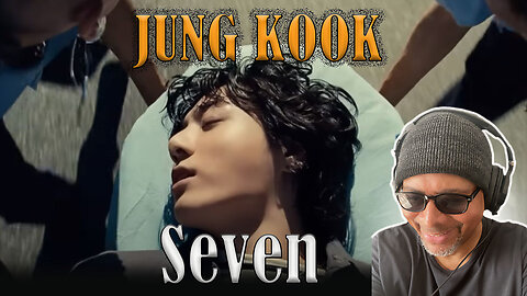 Jung Kook - Seven Reaction!