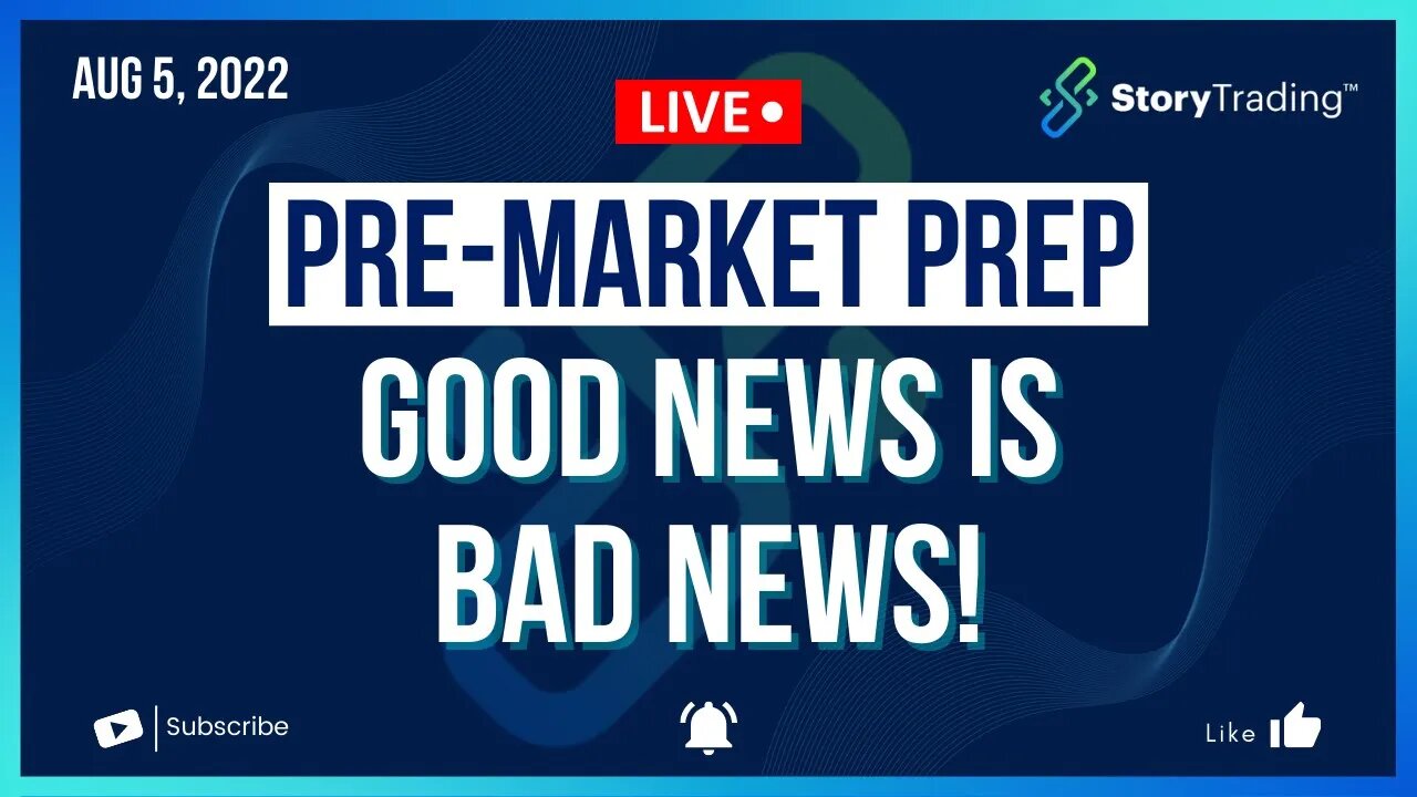 8/5/22 PreMarket Prep: Good News is Bad News!