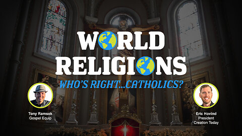 World Religions: Who's Right... Catholics? | Eric Hovind & Tony Ramsek | Creation Today Show #401