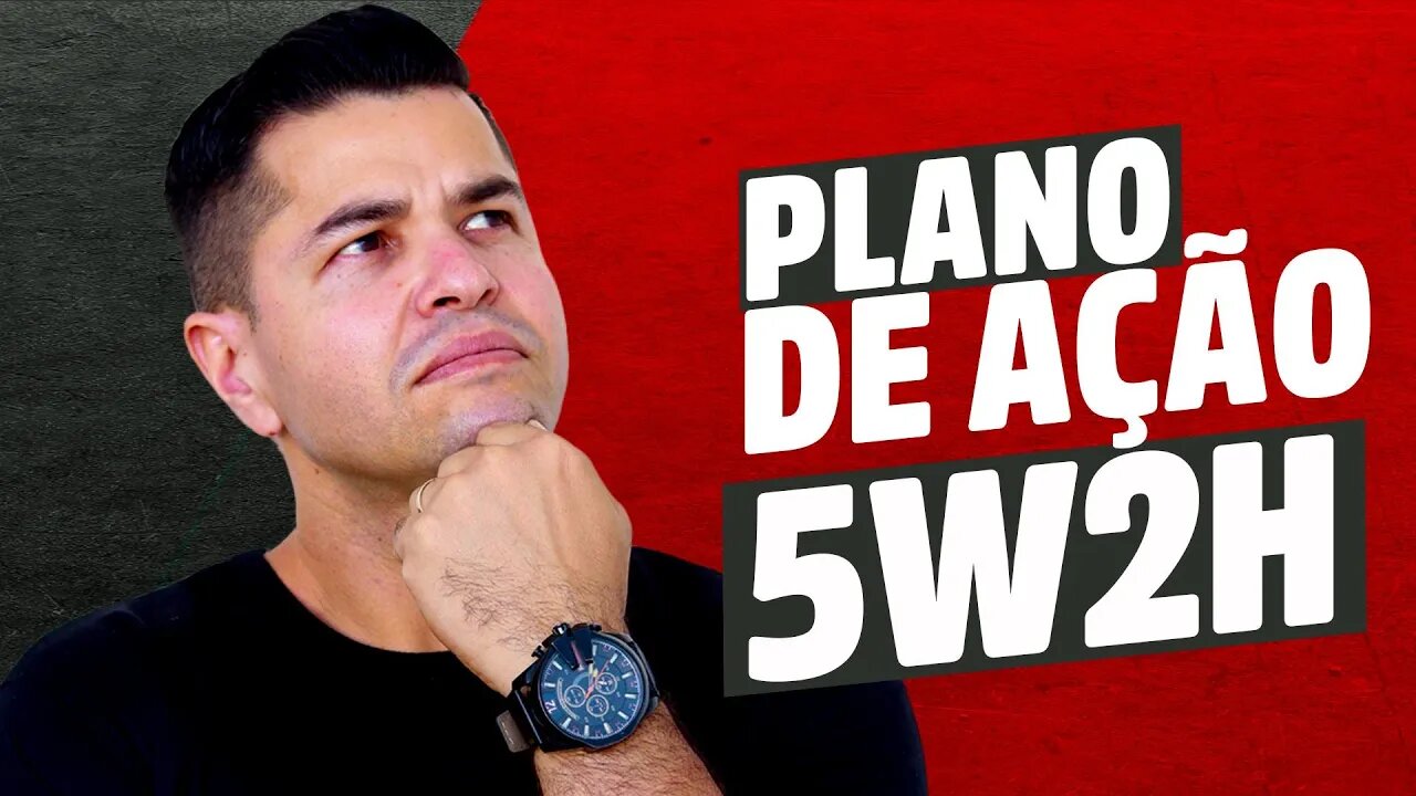 PLANO DE AÇÃO 5W2H | Para que SERVE e COMO ELABORAR um PLANO DE AÇÃO dentro da empresa