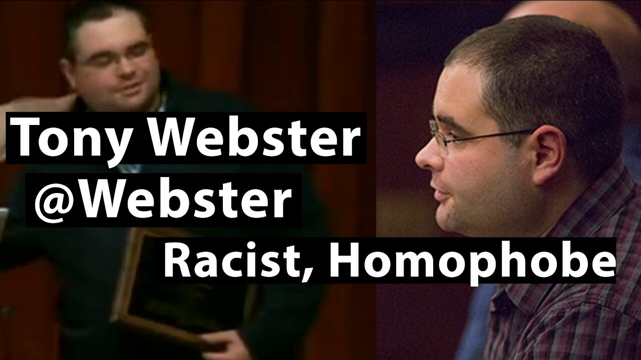 Tony Webster - Racist And Homophobe