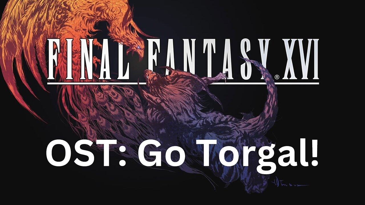 Final Fantasy 16 OST 140: Go Torgal!