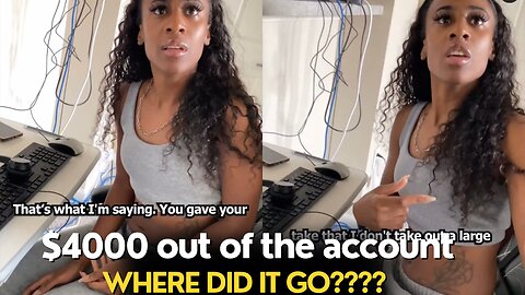 He found out $4000 is missing from their joint account where did it go?