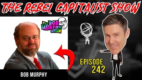 Bob Murphy (Stakeholder Capitalism Deep Dive, Analysis Of Global Elite, Austrian Principles)