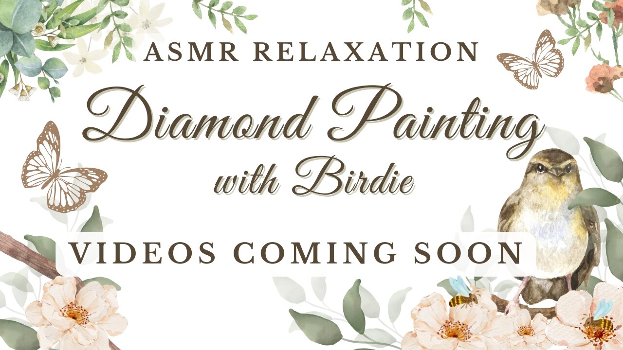 ASMR Relaxation Diamond Painting with Birdie - VIDEOS COMING SOON!