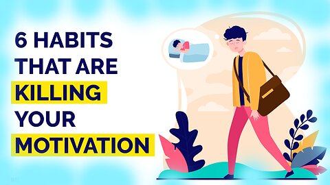 6 Habits That KILLS Your Motivation