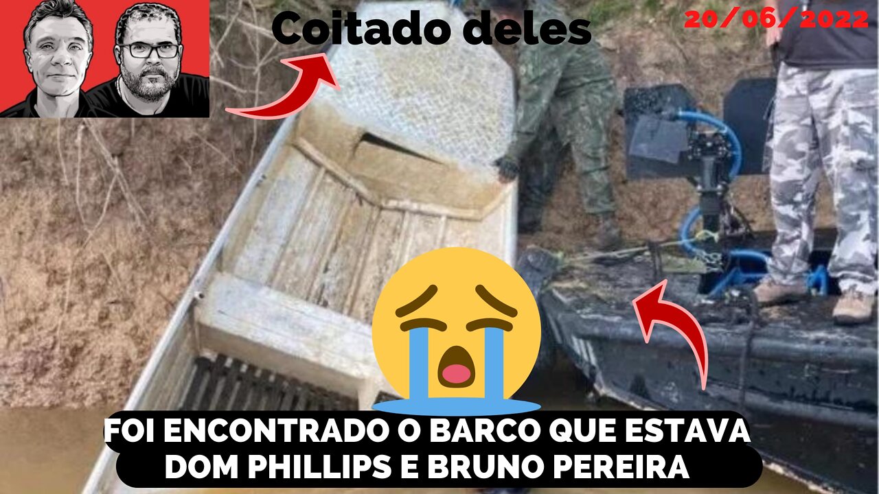 O BARCO QUE ERA DE DOM PHILLIPS E BRUNO PEREIRA FOI ENCONTRADO