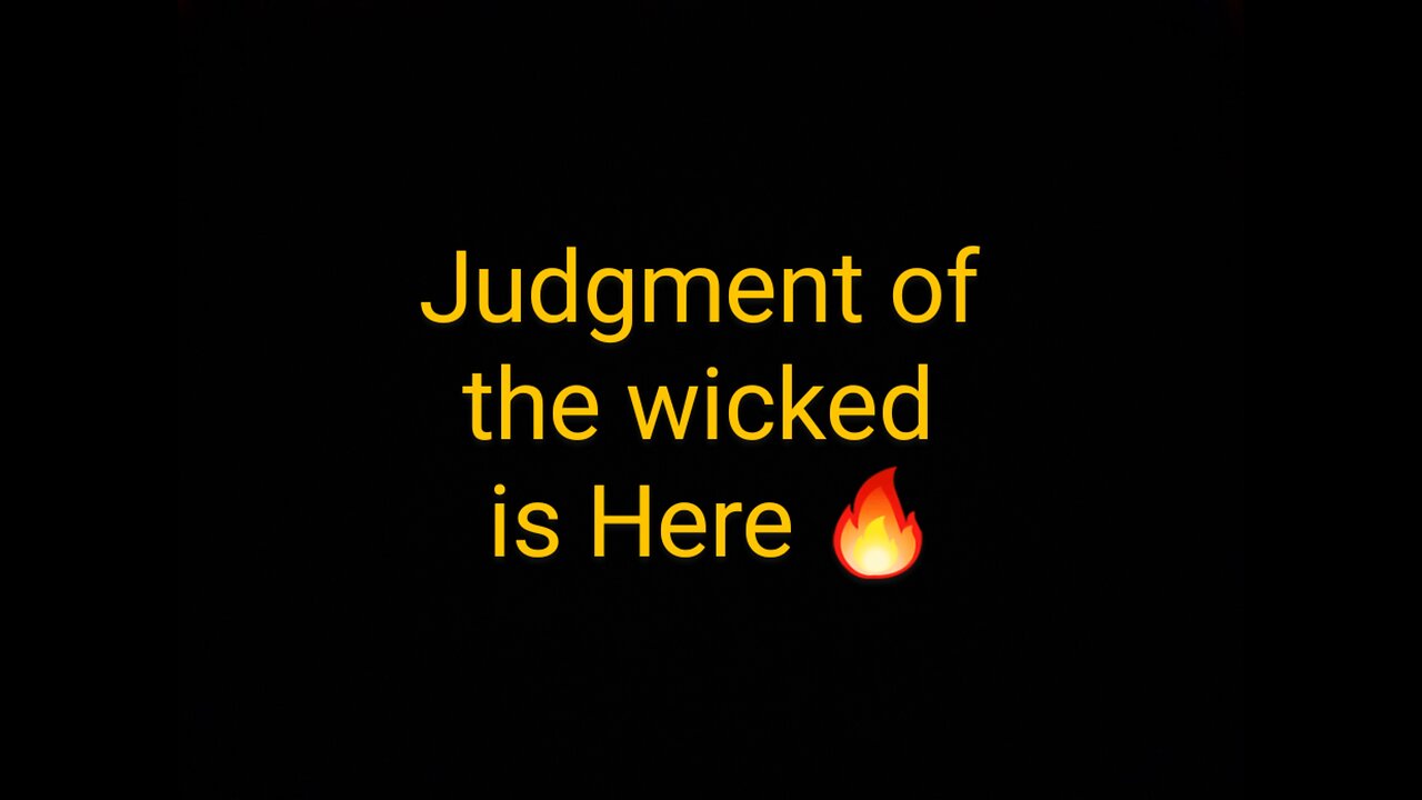The Judgment of the wicked is Here 🔥 ❗️ 12/16/22
