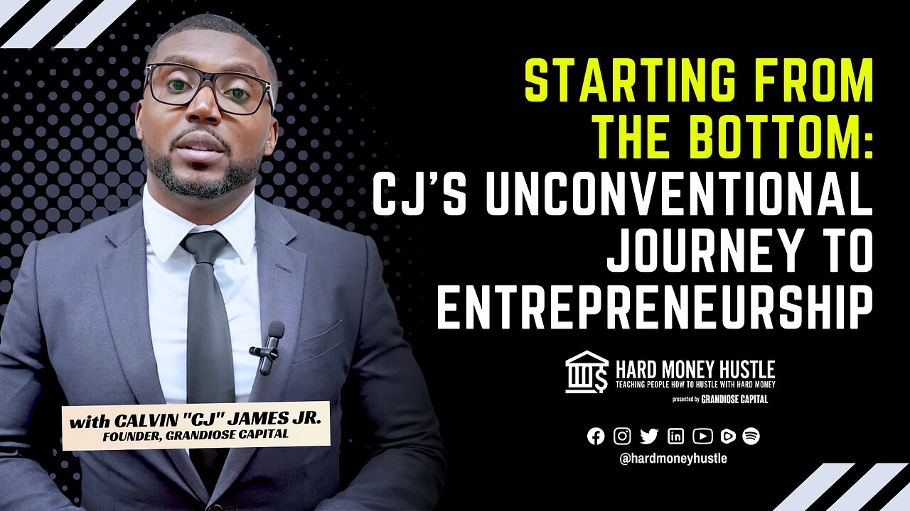 Starting From The Bottom: CJ's Unconventional Journey to Entrepreneurship | Hard Money Hustle