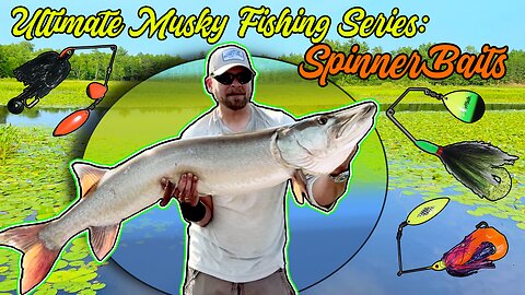 Ultimate Musky Fishing With Spinnerbaits