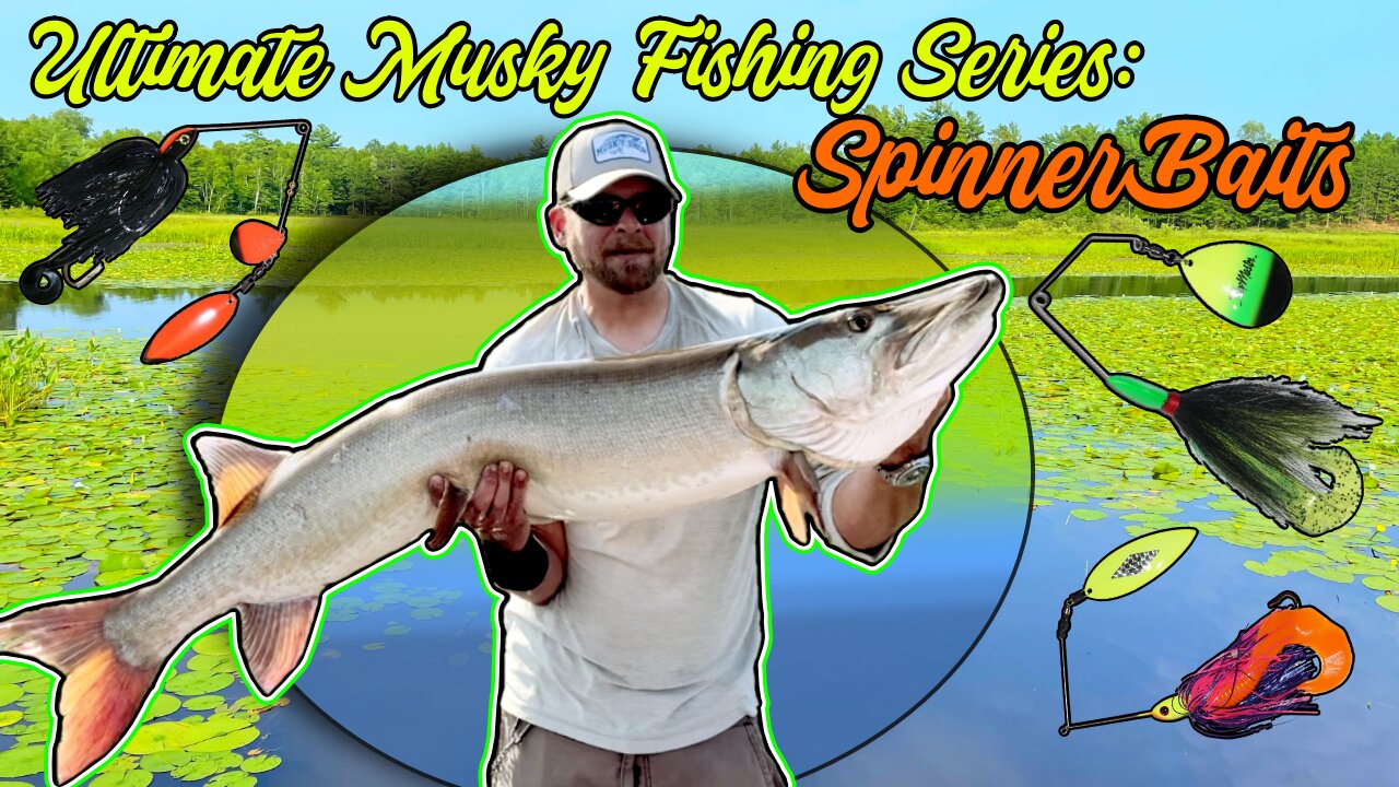 Ultimate Musky Fishing With Spinnerbaits