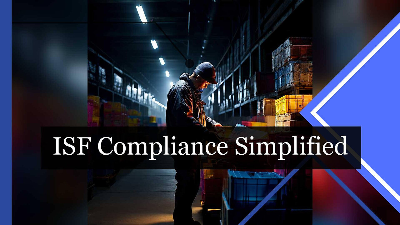 ISF Compliance Made Easy: Essential Tools for Importers