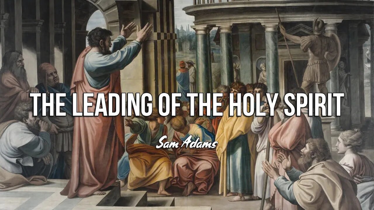 Sam Adams - The Leading of the Holy Spirit