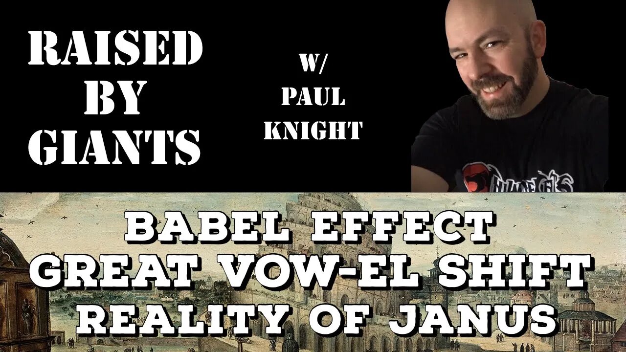 Babel Effect, Great Vow-el Shift, Reality of Janus with Paul Knight