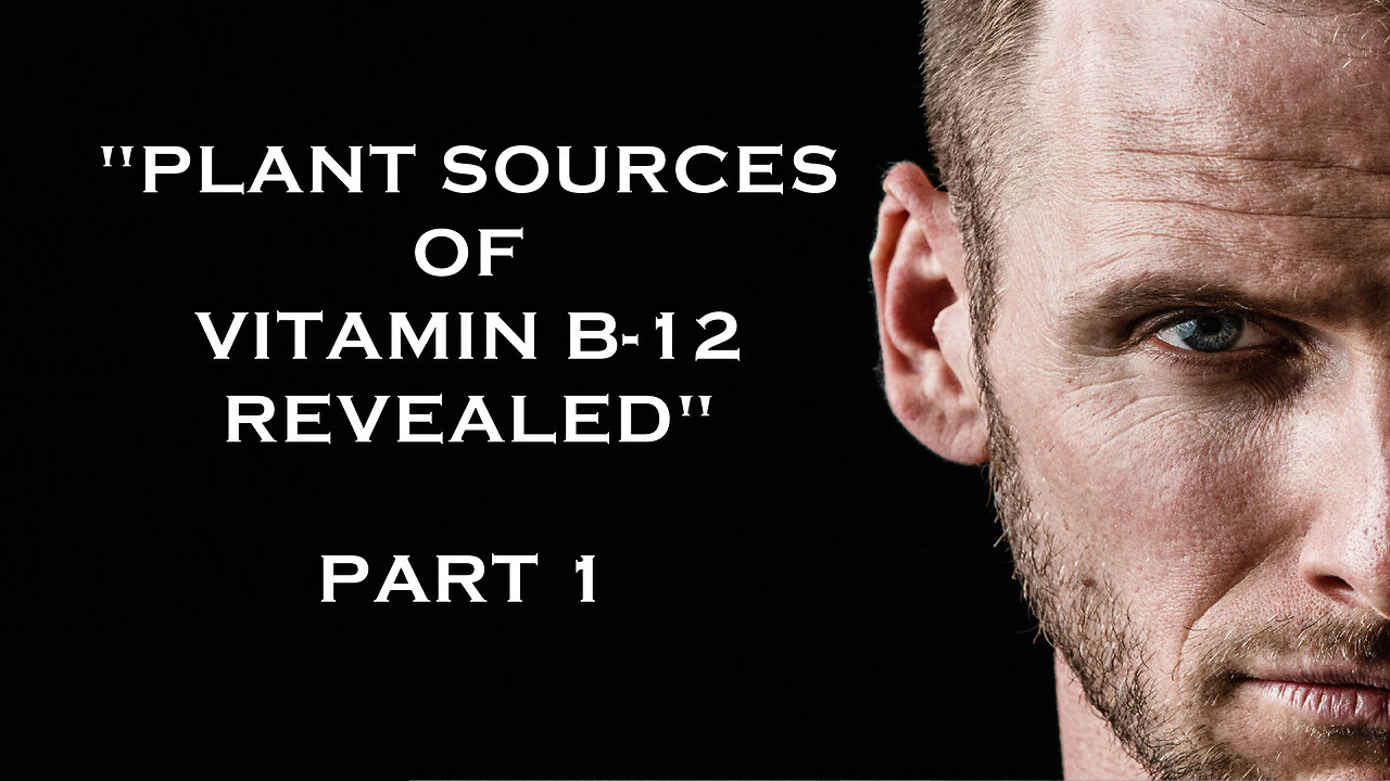 Plant Sources of Vitamin B-12 Revealed - Part 1