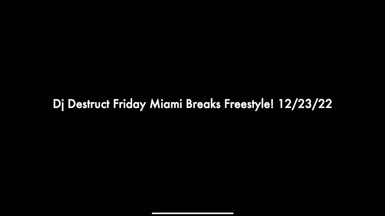 Dj Destruct LIVE 12-23-22 Friday Miami Breaks FREESTYLE!