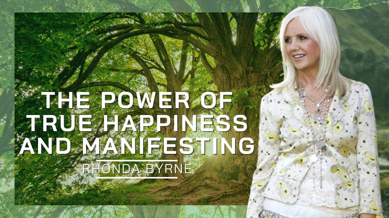 The Power Of True Happiness And Manifesting | Rhonda Byrne