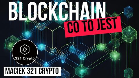 Blockchain: Co to jest? - Maciek 321 Crypto