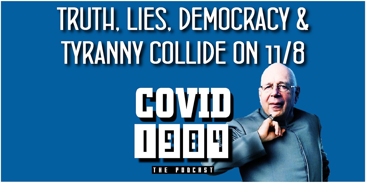 TRUTH, LIES, DEMOCRACY &TYRANNY COLLIDE ON 11/8. COVID1984 PODCAST - EP 29. 11/05/22