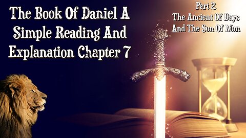 The Book Of Daniel A Simple Reading And Explanation Chapter 7 The Ancient Of Days And The Son Of Man