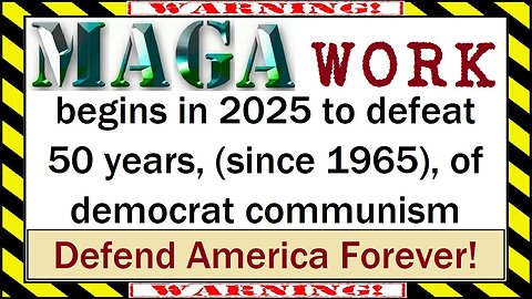 MAGA WORK begins in 2025 with President Trump (as president again)