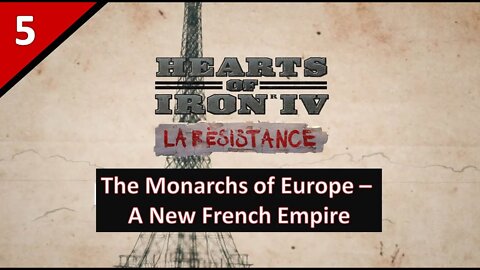 Live stream Let's Play of The Monarchs of Europe - A New French Empire l Hearts of Iron 4 l Part 5