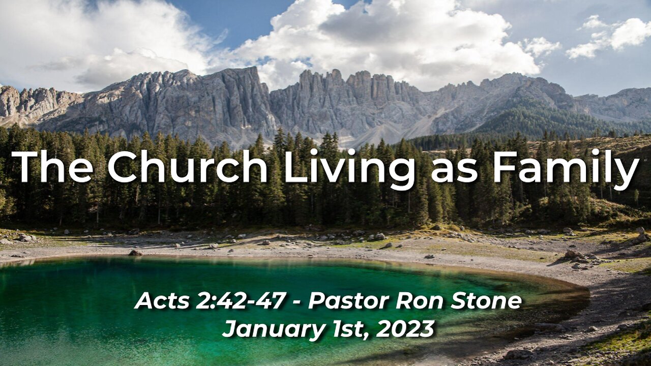 2023-01-01 - The Church Living as Family (Acts 2:42-47) - Pastor Ron