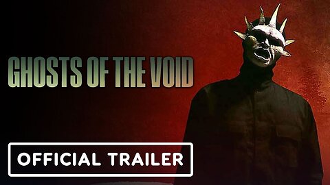 Ghosts of the Void - Official Trailer